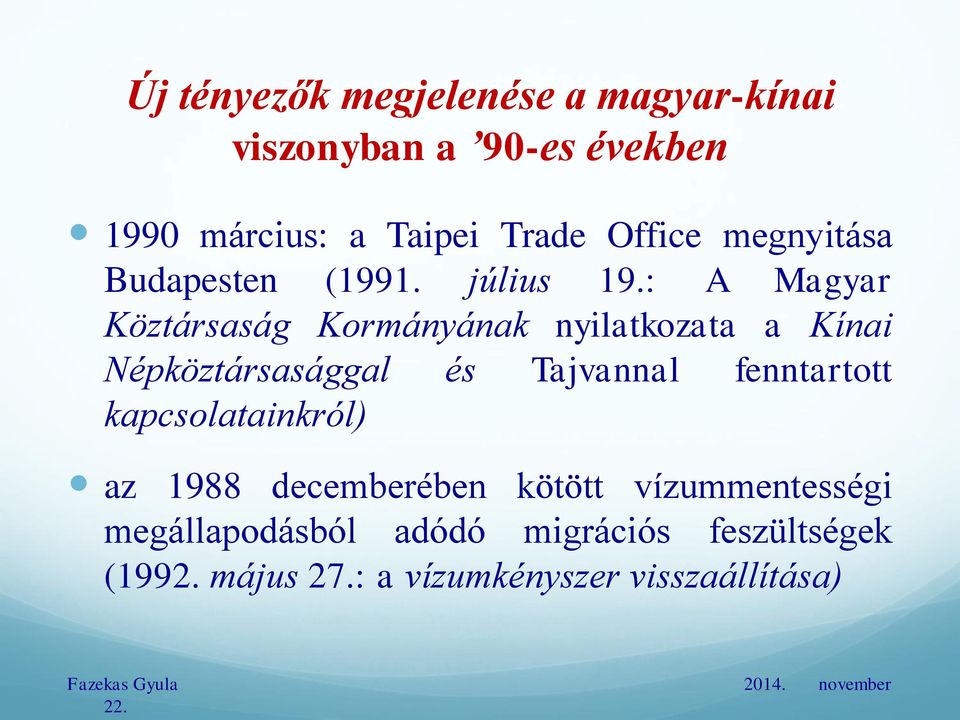 : A Magyar Köztársaság Kormányának nyilatkozata a Kínai Népköztársasággal és Tajvannal fenntartott