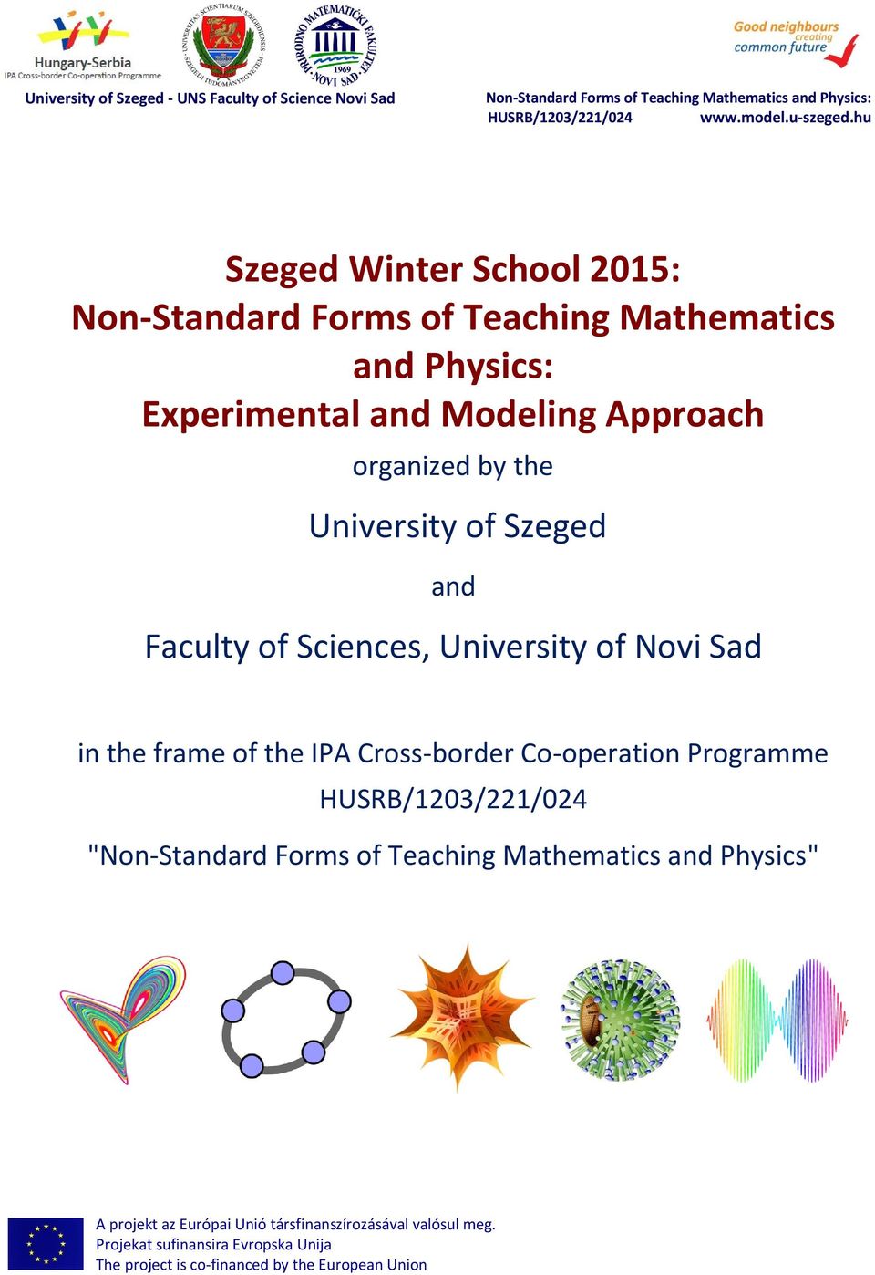 and Faculty of Sciences, University of Novi Sad in the frame of the IPA Cross-border Co-operation Programme HUSRB/1203/221/024 "Non-Standard Forms of Teaching