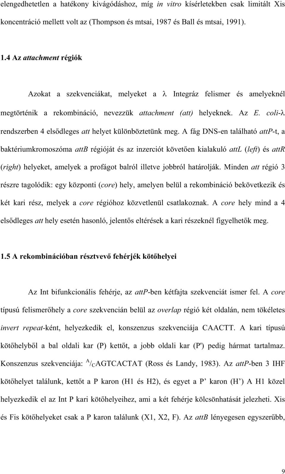 coli- rendszerben 4 els dleges att helyet különböztetünk meg.