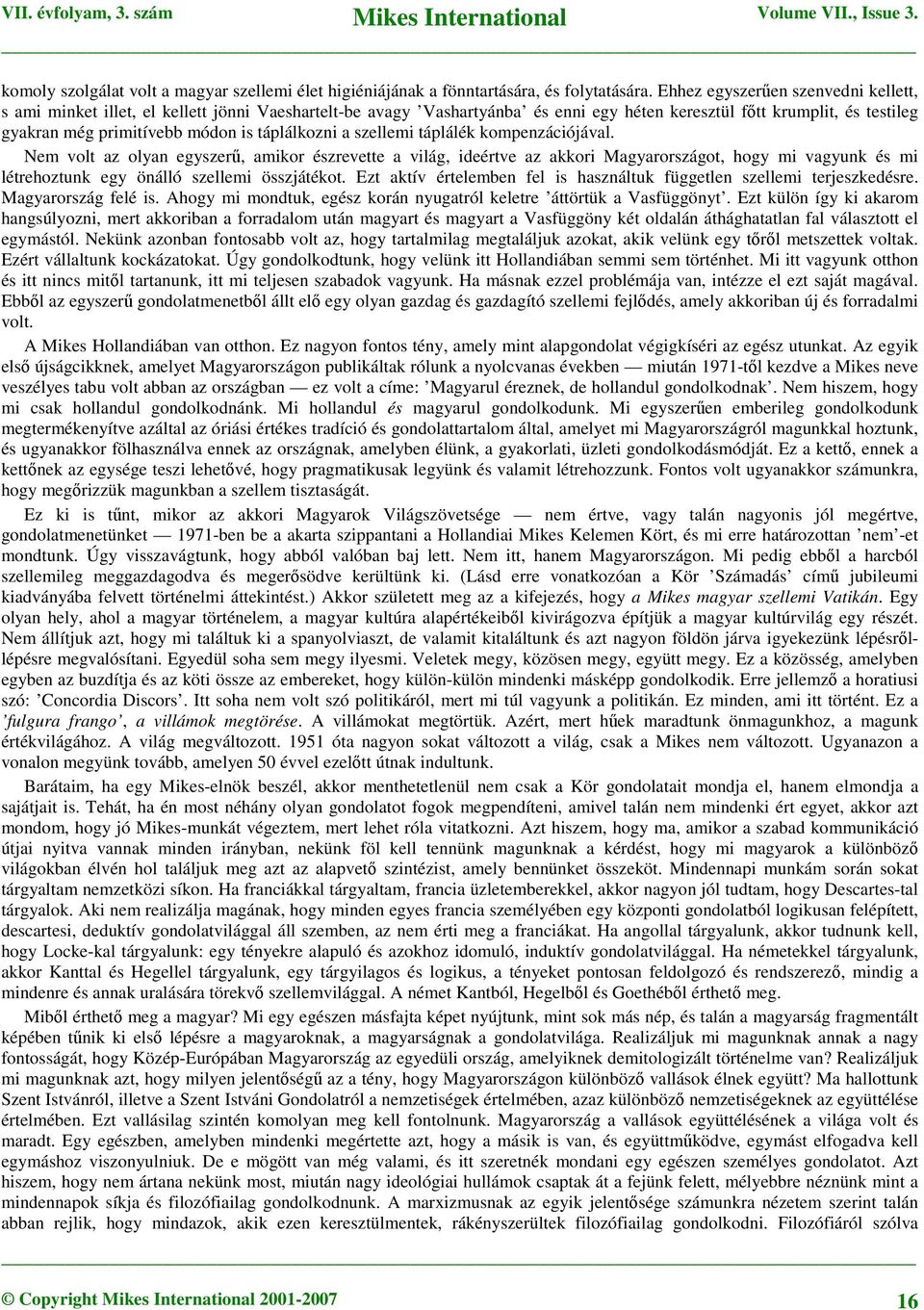 táplálkozni a szellemi táplálék kompenzációjával.