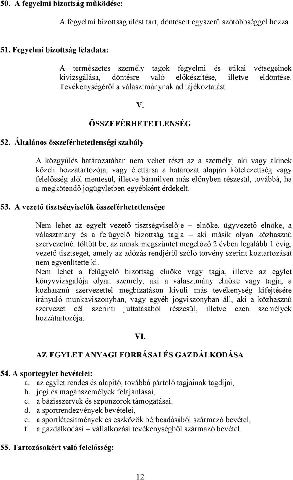 Tevékenységéről a választmánynak ad tájékoztatást V. ÖSSZEFÉRHETETLENSÉG 52.