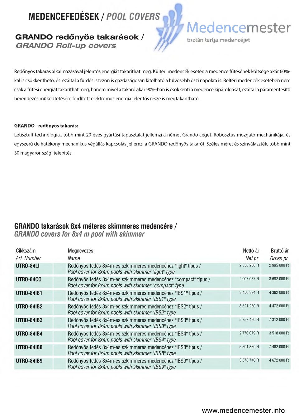 Beltéri medencék esetében nem csak a fűtési energiát takaríthat meg, hanem mivel a takaró akár %-ban is csökkenti a medence kipárolgását, ezáltal a páramentesítő berendezés működtetésére fordított