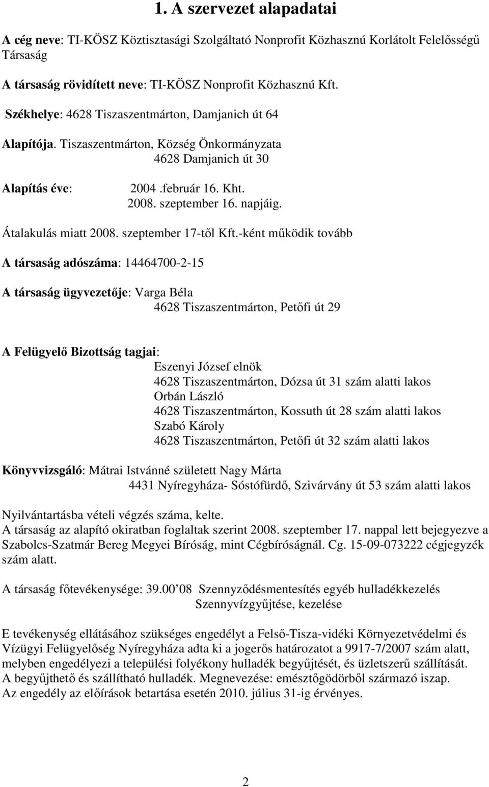 Átalakulás miatt 2008. szeptember 17-től Kft.