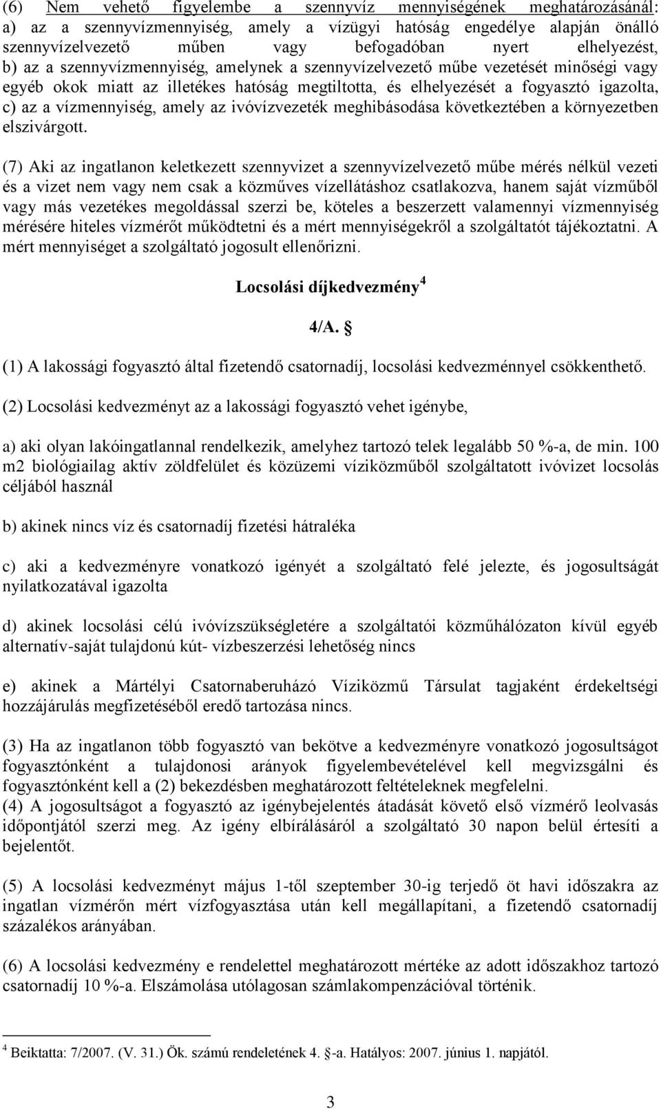 vízmennyiség, amely az ivóvízvezeték meghibásodása következtében a környezetben elszivárgott.