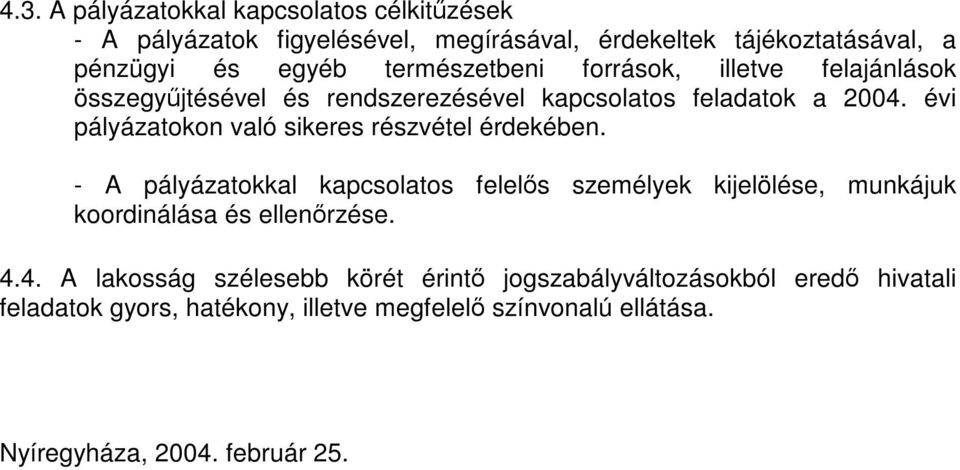 évi pályázatokon való sikeres részvétel érdekében.