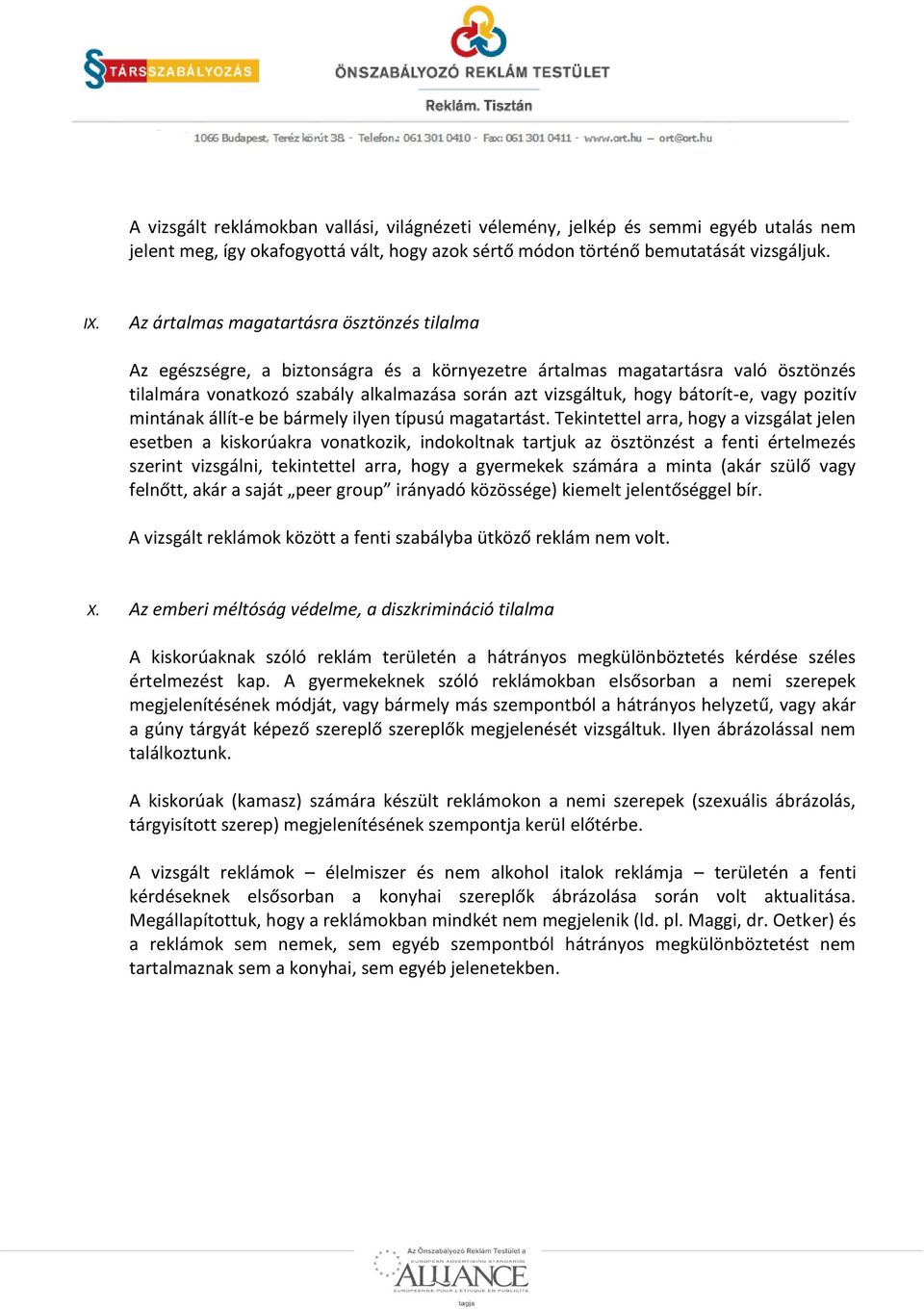 bátorít-e, vagy pozitív mintának állít-e be bármely ilyen típusú magatartást.
