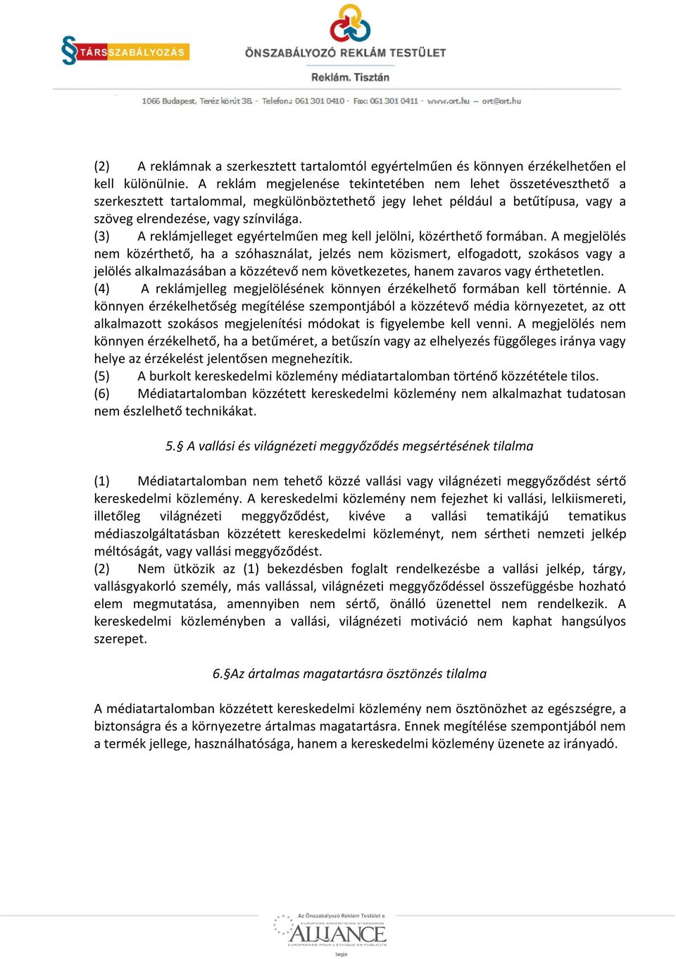 (3) A reklámjelleget egyértelműen meg kell jelölni, közérthető formában.