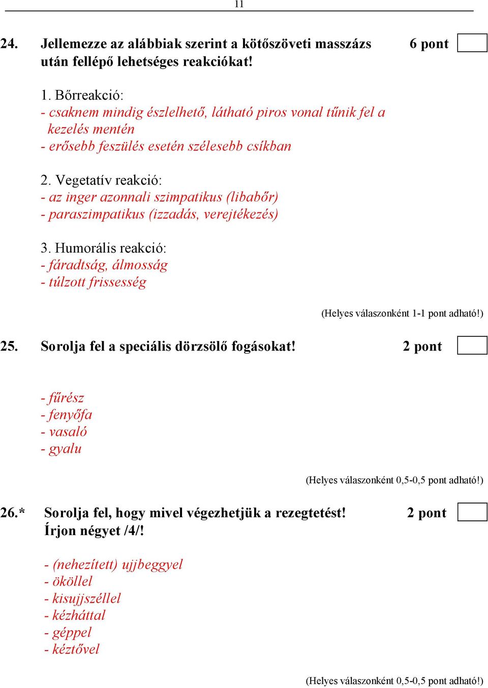 Vegetatív reakció: - az inger azonnali szimpatikus (libabır) - paraszimpatikus (izzadás, verejtékezés) 3.