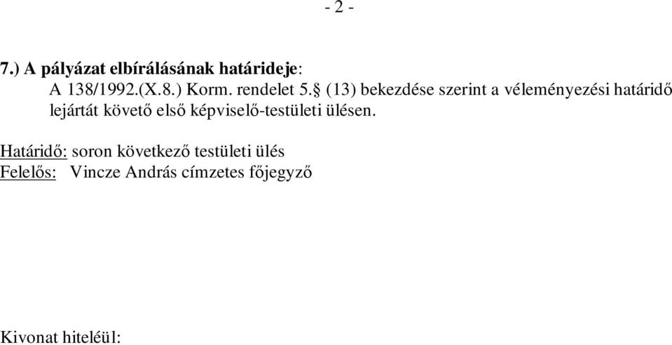 (13) bekezdése szerint a véleményezési határidő lejártát követő