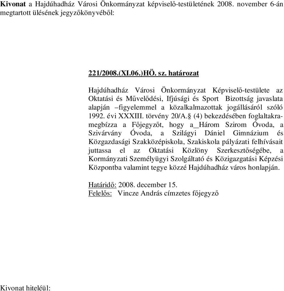 jogállásáról szóló 1992. évi XXXIII. törvény 20/A.