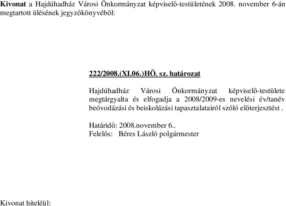 megtárgyalta és elfogadja a 2008/2009-es nevelési év/tanév