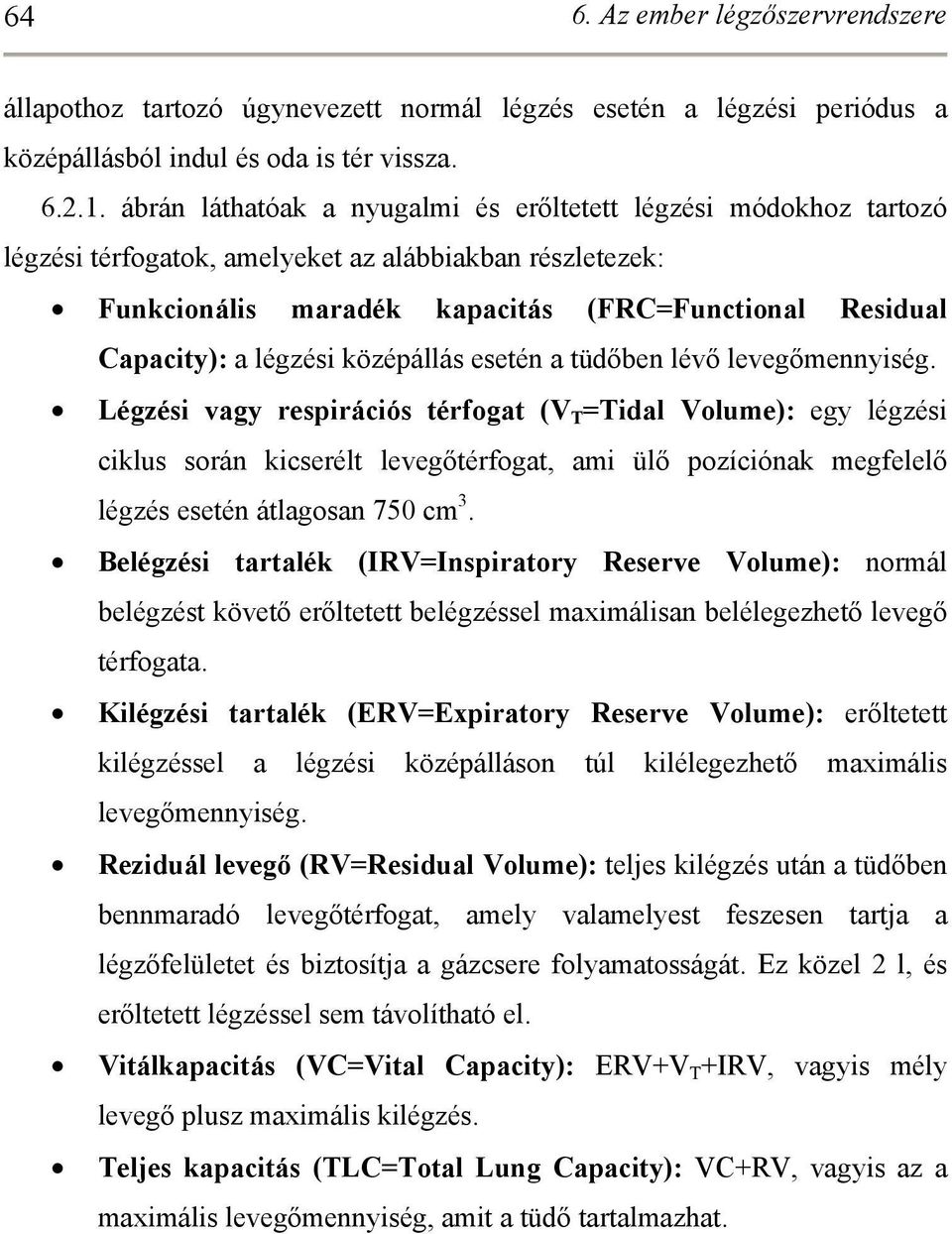 légzési középállás esetén a tüdőben lévő levegőmennyiség.