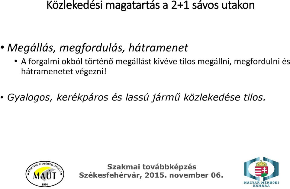 megállást kivéve tilos megállni, megfordulni és