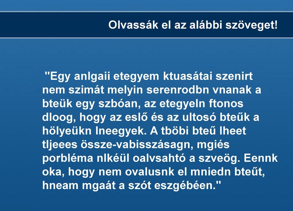 szbóan, az etegyeln ftonos dloog, hogy az eslő és az ultosó bteűk a hölyeükn lneegyek.