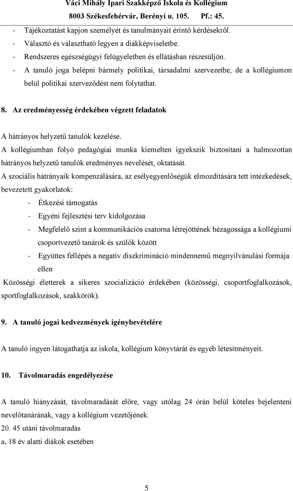 Az eredményesség érdekében végzett feladatok A hátrányos helyzetű tanulók kezelése.