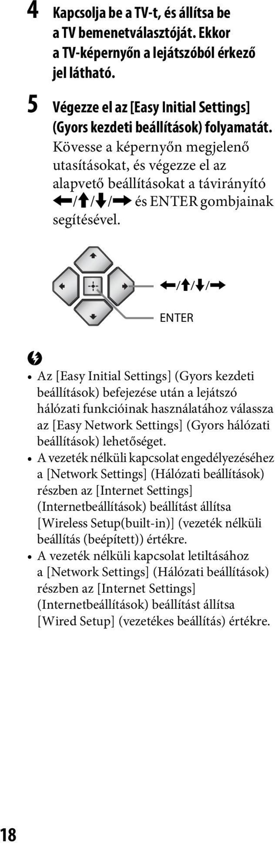 </M/m/, ENTER b Az [Easy Initial Settings] (Gyors kezdeti beállítások) befejezése után a lejátszó hálózati funkcióinak használatához válassza az [Easy Network Settings] (Gyors hálózati beállítások)