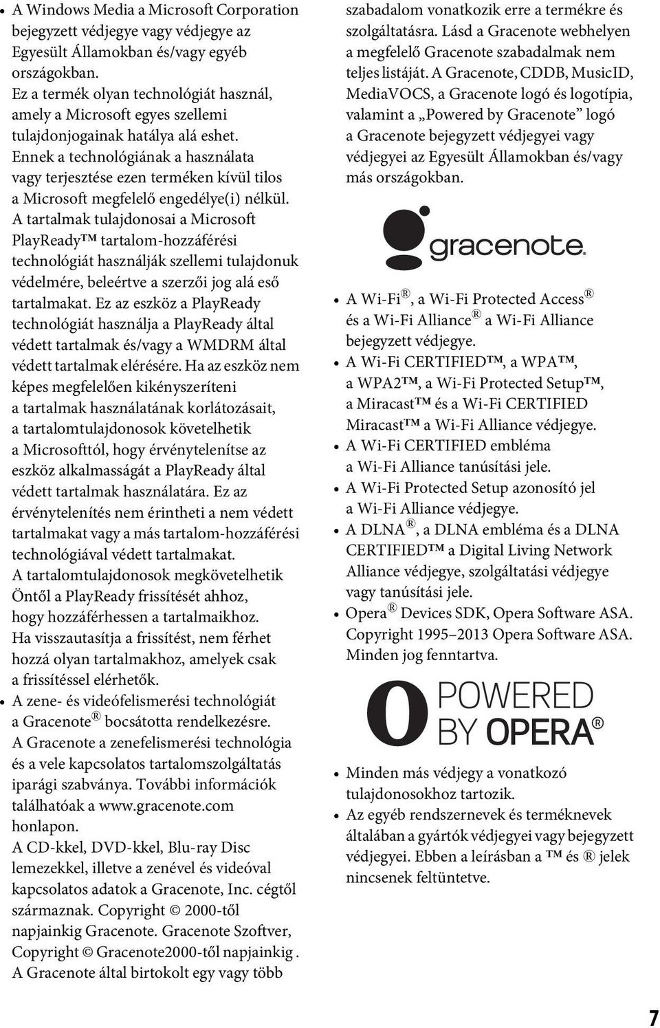Ennek a technológiának a használata vagy terjesztése ezen terméken kívül tilos a Microsoft megfelelő engedélye(i) nélkül.