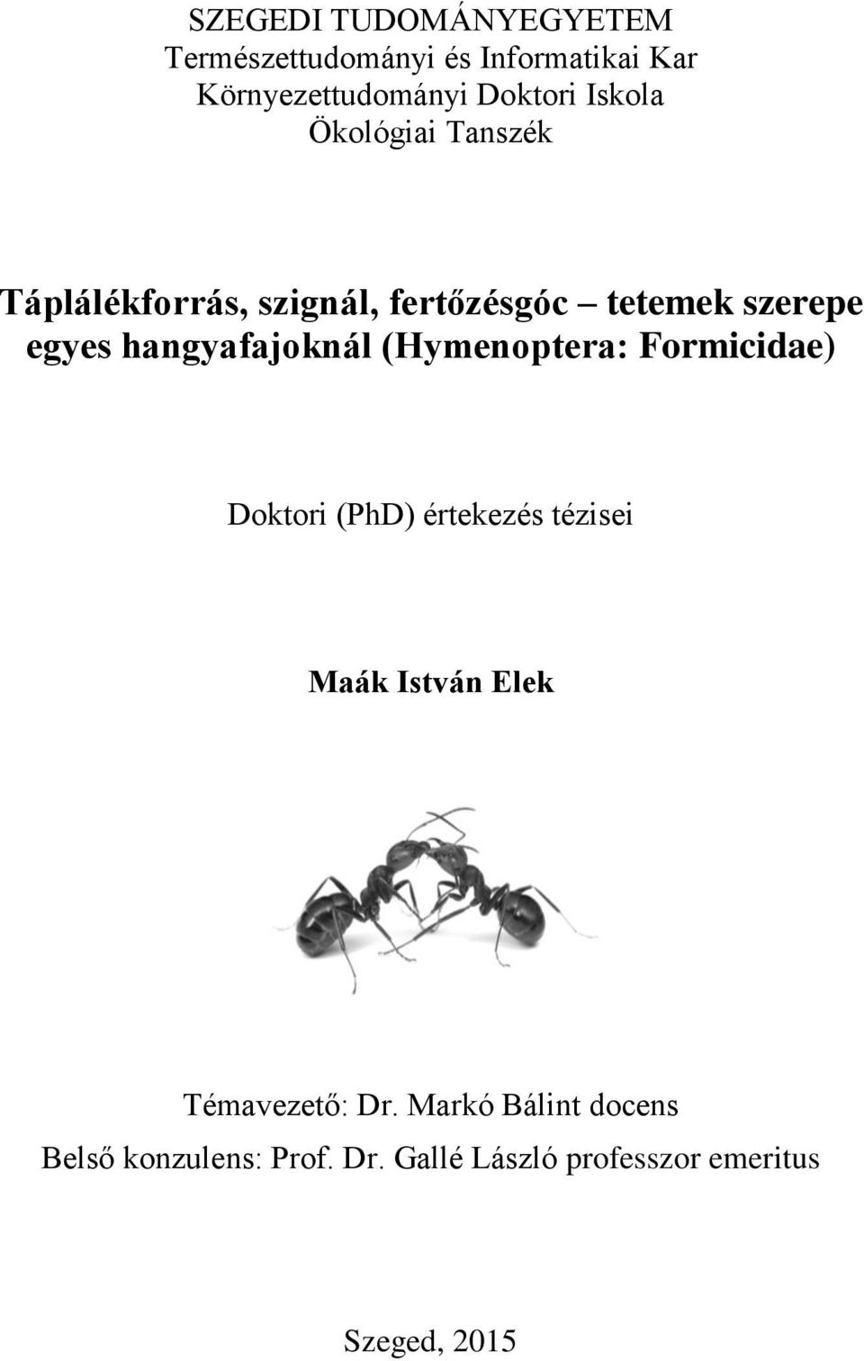hangyafajoknál (Hymenoptera: Formicidae) Doktori (PhD) értekezés tézisei Maák István Elek