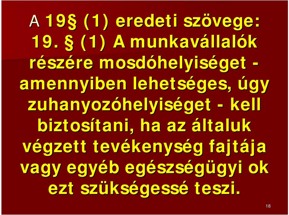 lehetséges, úgy zuhanyozóhelyis helyiséget - kell biztosítani, tani, ha