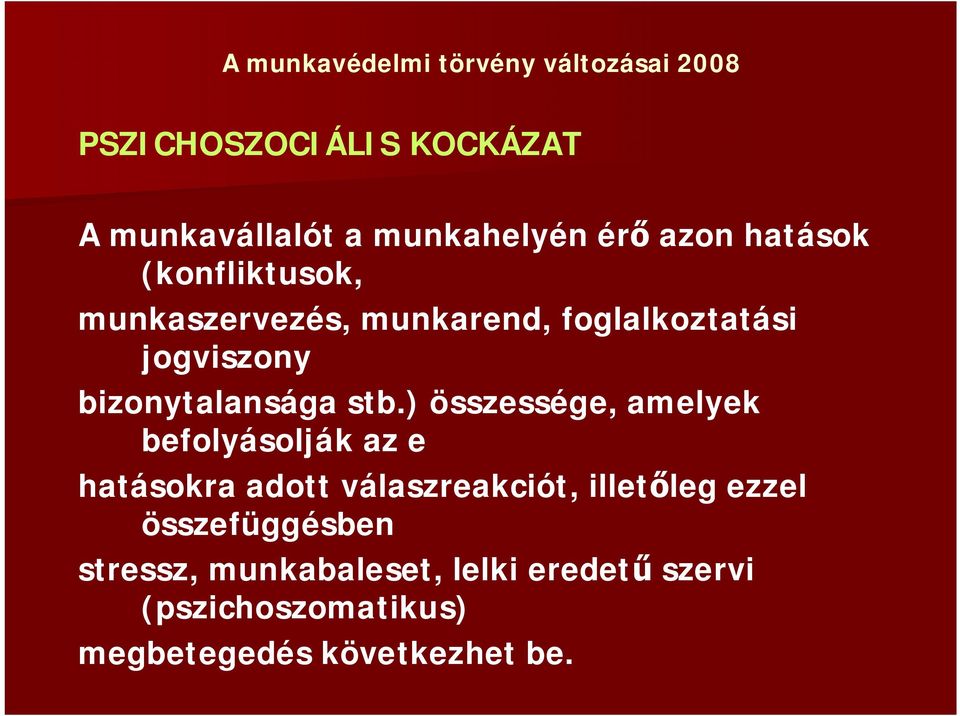 stb.) összessége, amelyek befolyásolják az e hatásokra adott válaszreakciót, illetőleg ezzel