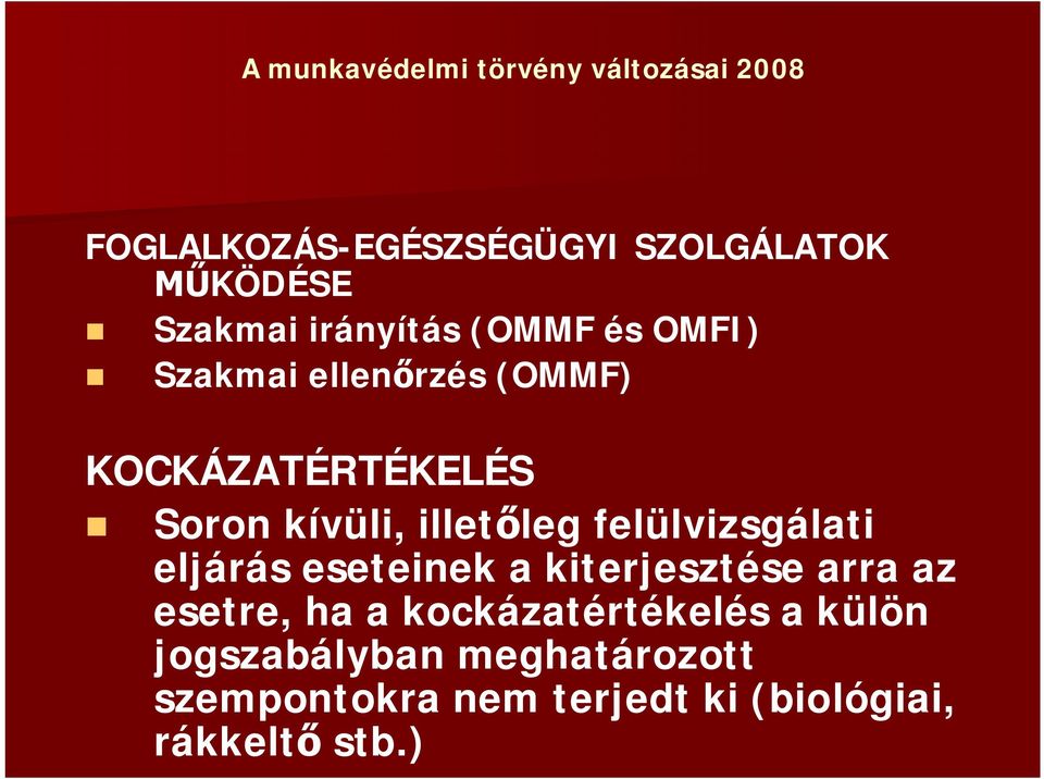 illetőleg felülvizsgálati eljárás eseteinek a kiterjesztése arra az esetre, ha a