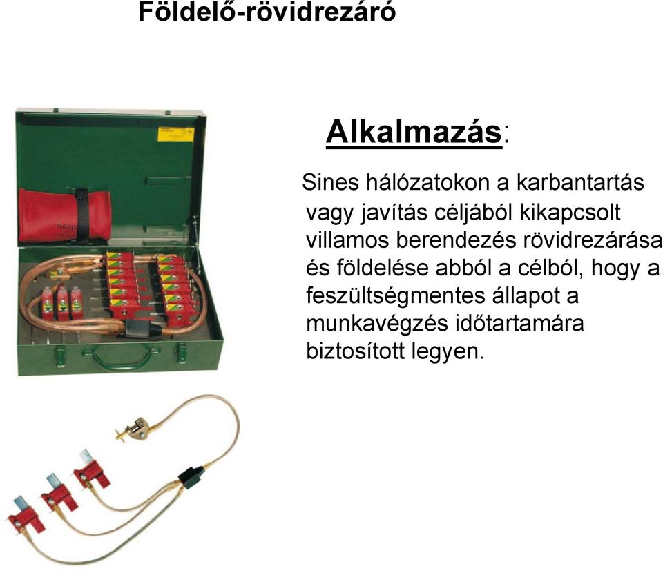 berendezés rövidrezárása és földelése abból a célból, hogy