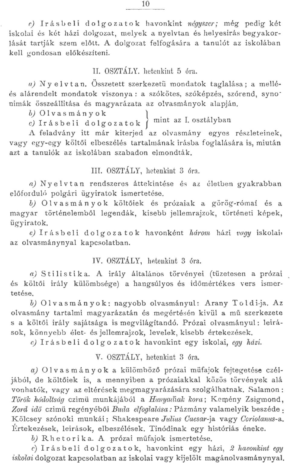 tagaása; a meé- 1 és aá rendet mondatok viszonya : a szók ötes, szók épzés, szórend, synonimák összeáitása és magyarázata az ovasmá nyok aa pján. b) 0 v as mán y ok.
