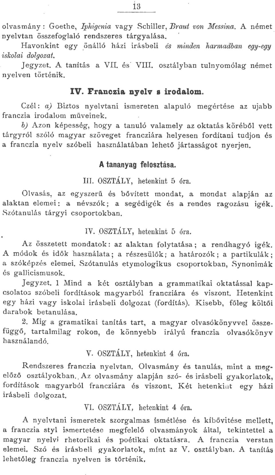 b) Azon képesség, hogy a tanuó vaamey az oktatás körébő vett tárgyró szóó magyar szöveget francziára heyesen forditani tudjon és a franczia nyev szóbei hasznáatában ehető jártasságat nyerjen.