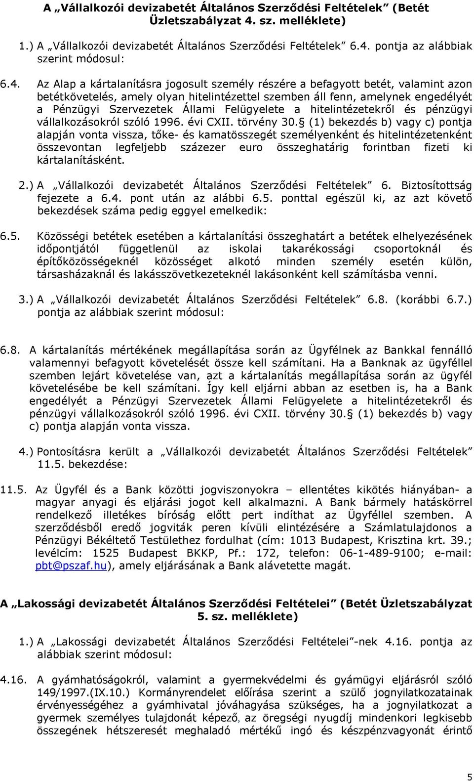 pnttal egészül ki, az azt követő bekezdések száma pedig eggyel emelkedik: 6.5.