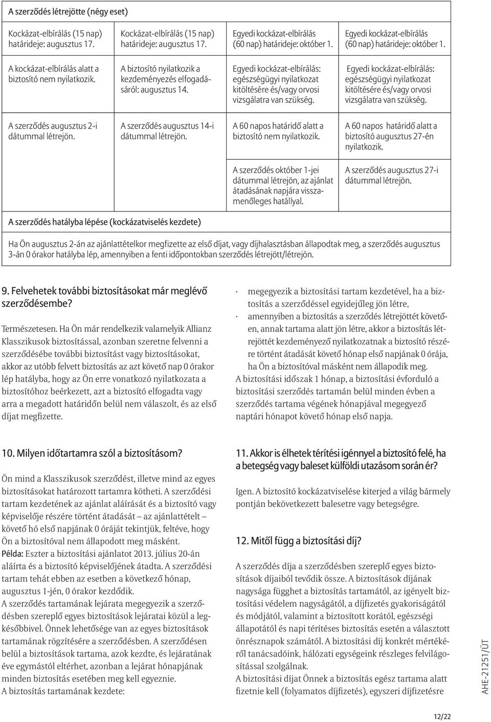 Egyedi kockázat-elbírálás: egészségügyi nyilatkozat kitöltésére és/vagy orvosi vizsgálatra van szükség.