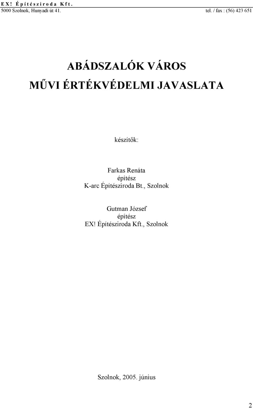 készítők: Farkas Renáta építész K-arc Építésziroda Bt.