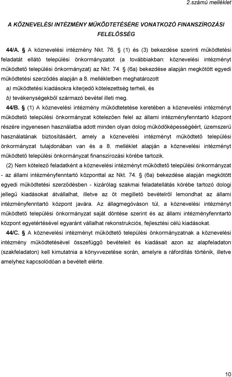 (6a) bekezdése alapján megkötött egyedi működtetési szerződés alapján a 8.