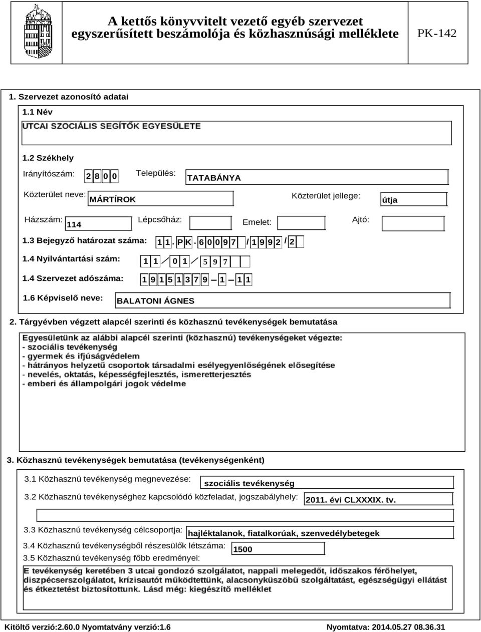 Tárgyévben végzett alapcél szerinti és közhasznú tevékenységek bemutatása Szöveg 3. Közhasznú tevékenységek bemutatása (tevékenységenként) 3.