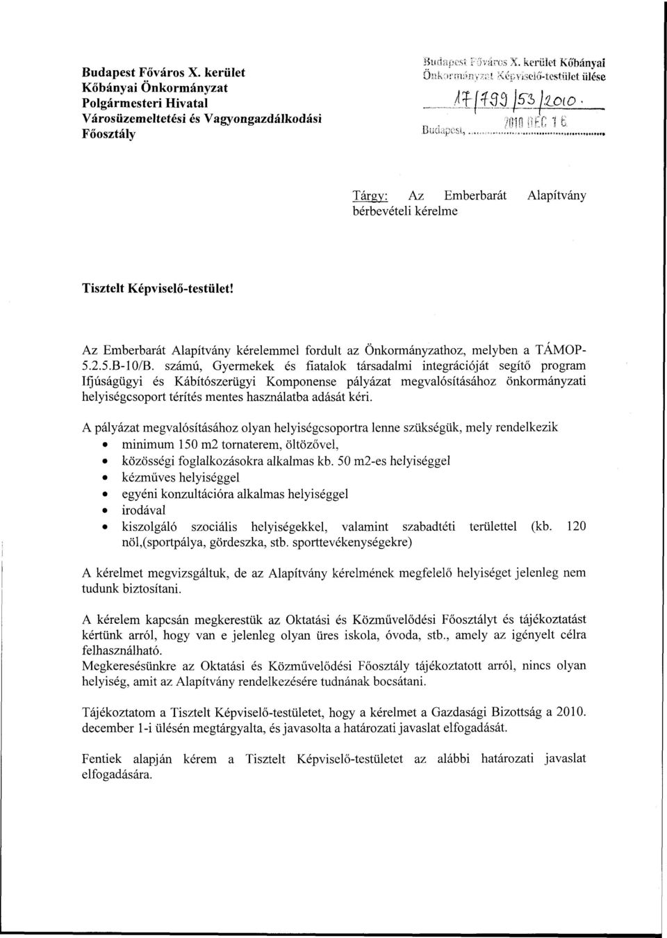 Az Emberbarát Alapítvány kérelemmel fordult az Önkormányzathoz, melyben a TÁMOP- 5.2.5.B-10/B.