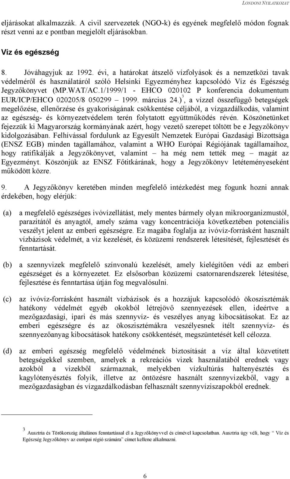 1/1999/1 - EHCO 020102 P konferencia dokumentum EUR/ICP/EHCO 020205/8 050299 1999. március 24.