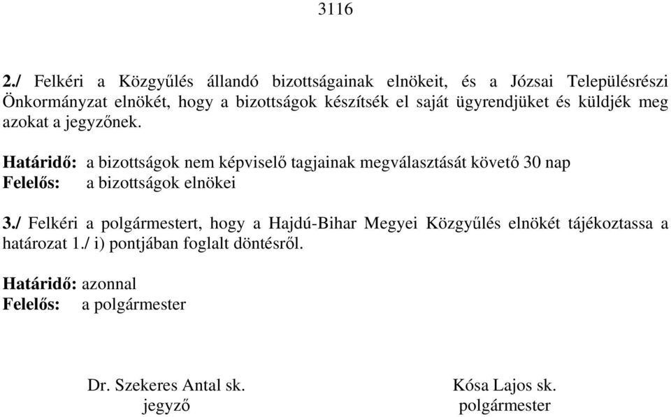 el saját ügyrendjüket és küldjék meg azokat a jegyzőnek.