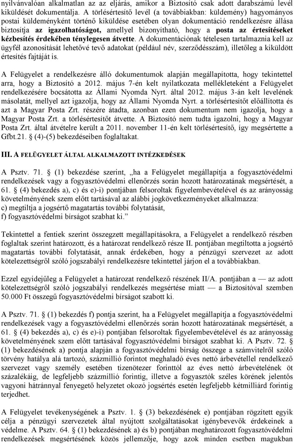 bizonyítható, hogy a posta az értesítéseket kézbesítés érdekében ténylegesen átvette.