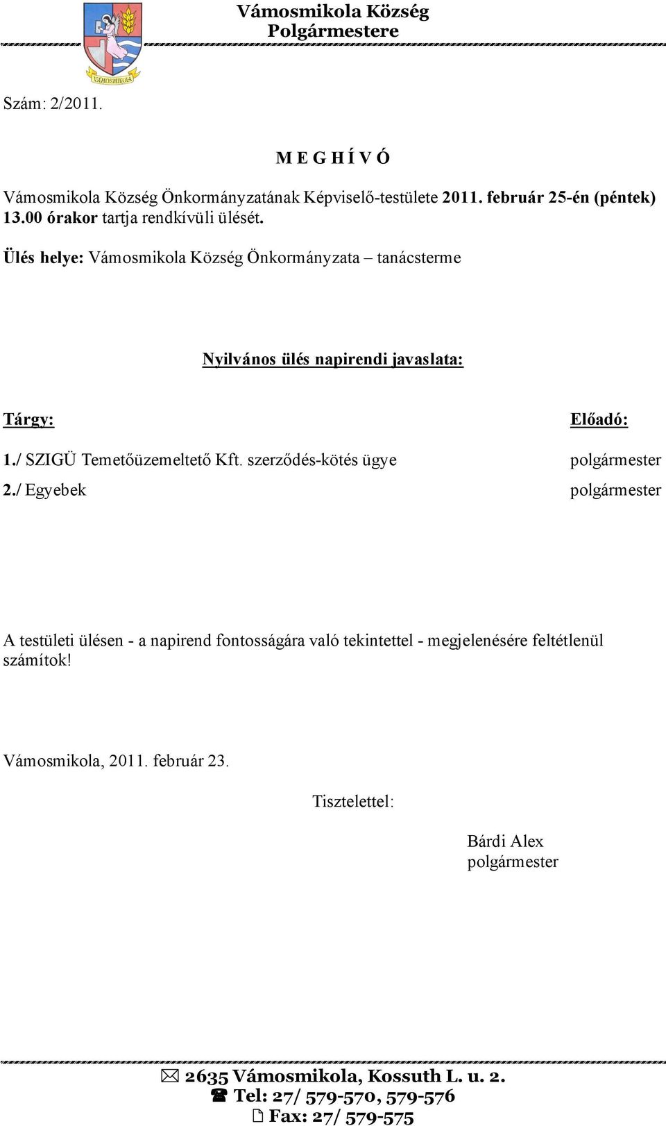 február 25-én (péntek) 13.00 órakor tartja rendkívüli ülését.