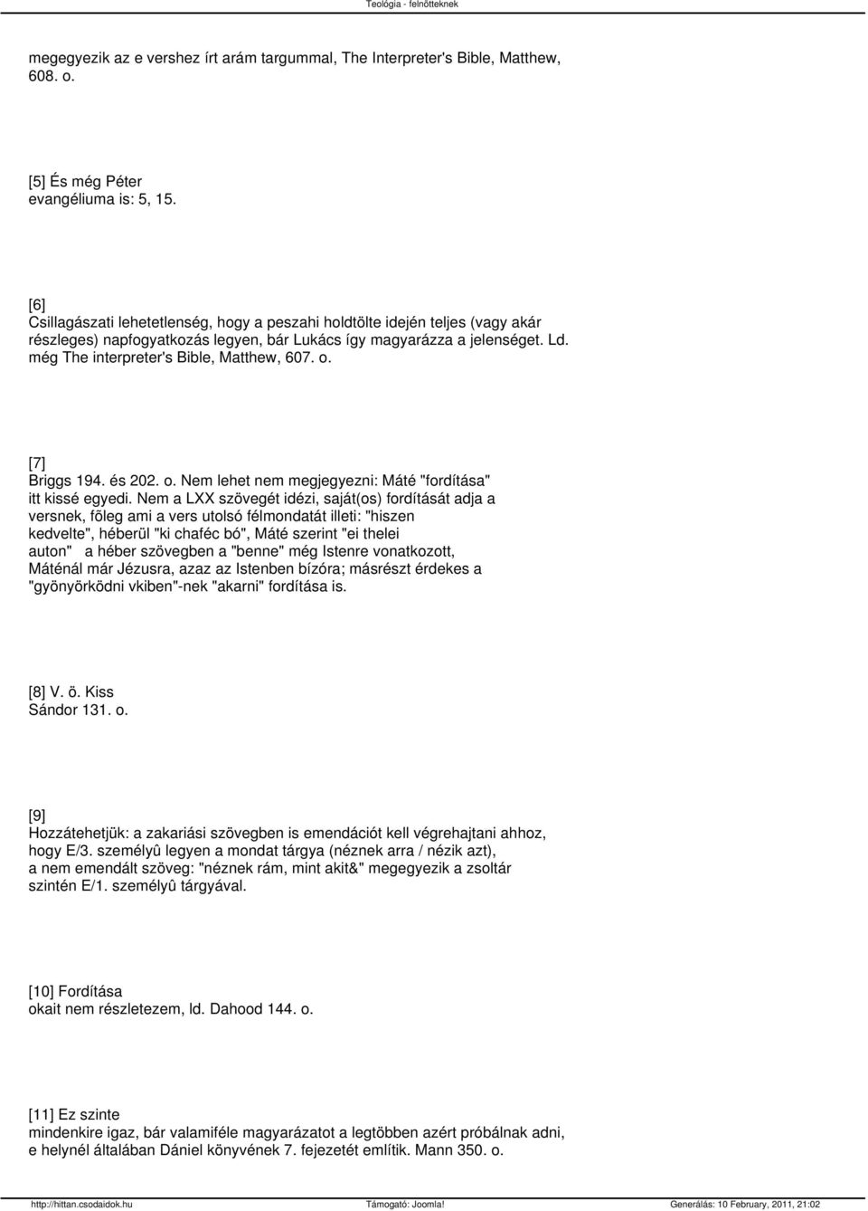 még The interpreter's Bible, Matthew, 607. o. [7] Briggs 194. és 202. o. Nem lehet nem megjegyezni: Máté "fordítása" itt kissé egyedi.