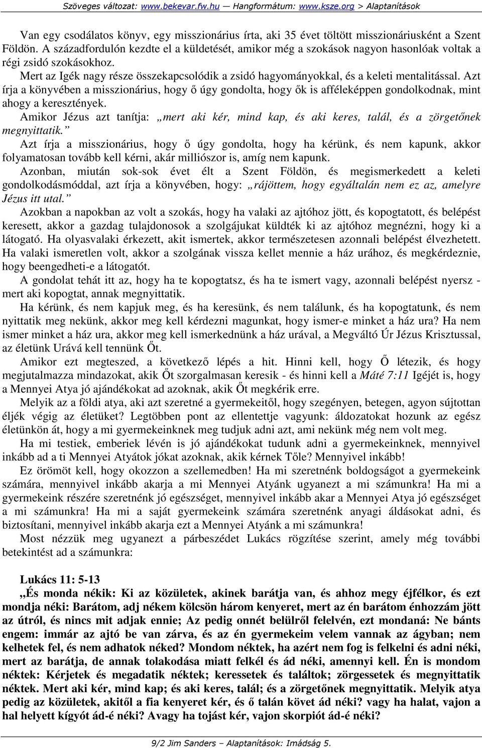 Mert az Igék nagy része összekapcsolódik a zsidó hagyományokkal, és a keleti mentalitással.