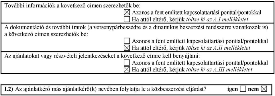 említett kapcsolattartási ponttal/pontokkal Ha attól eltérő, kérjük töltse ki az A.