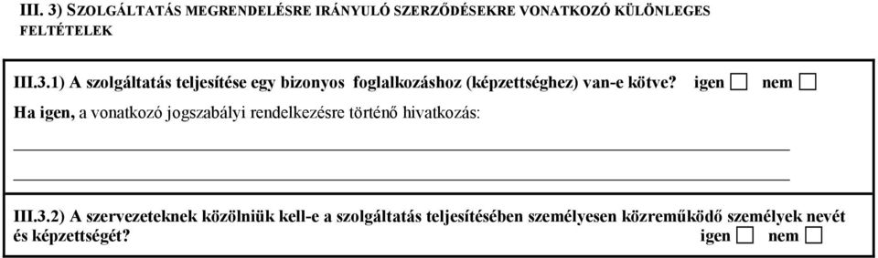 2) A szervezeteknek közölniük kell-e a szolgáltatás teljesítésében személyesen közreműködő