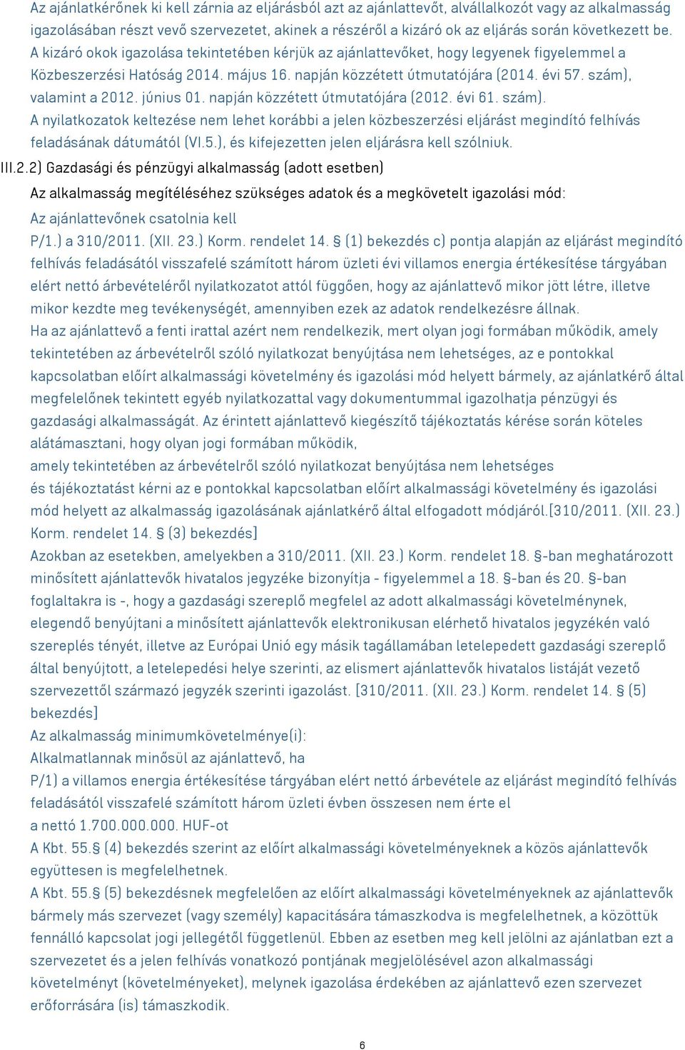 szám), valamint a 2012. június 01. napján közzétett útmutatójára (2012. évi 61. szám).