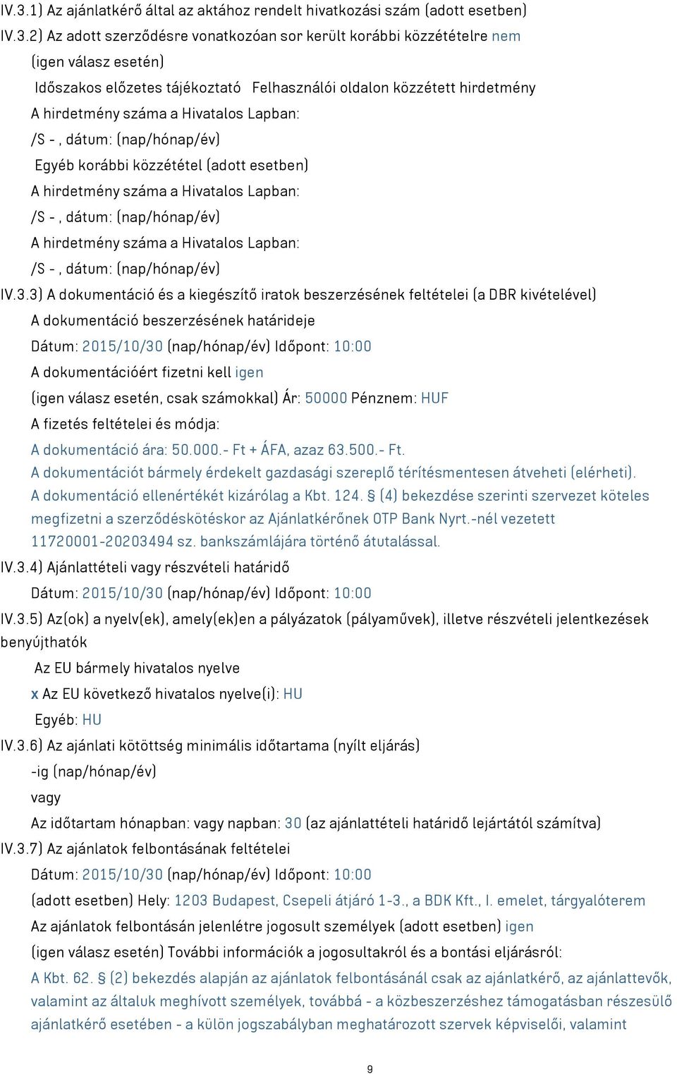 Lapban: /S -, dátum: (nap/hónap/év) A hirdetmény száma a Hivatalos Lapban: /S -, dátum: (nap/hónap/év) IV.3.