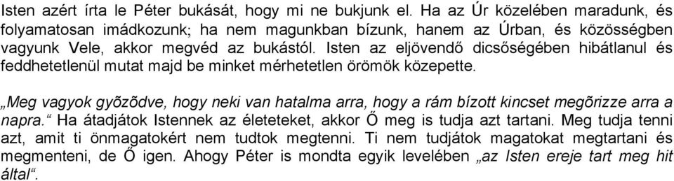 Isten az eljövendő dicsőségében hibátlanul és feddhetetlenül mutat majd be minket mérhetetlen örömök közepette.