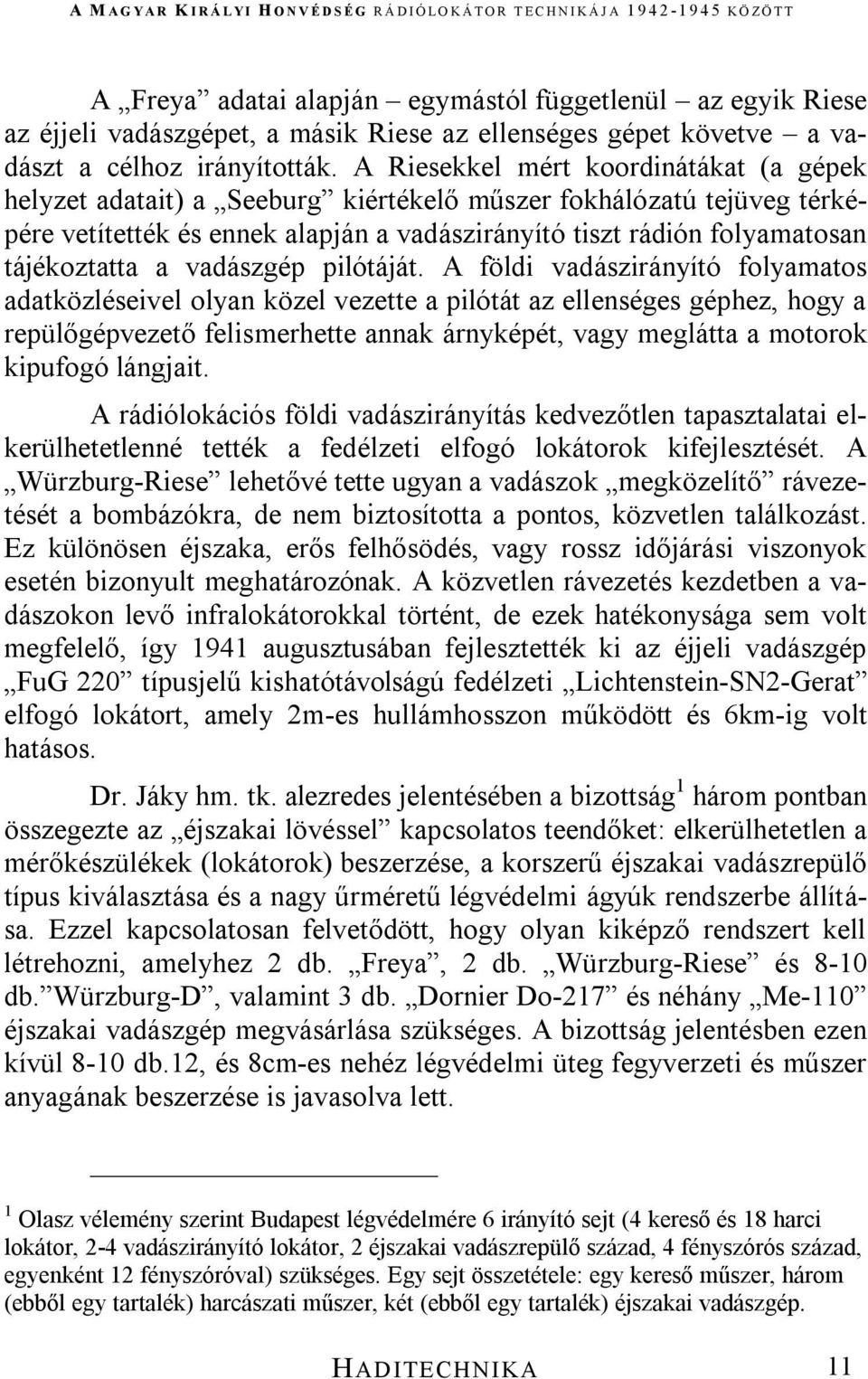 a vadászgép pilótáját.