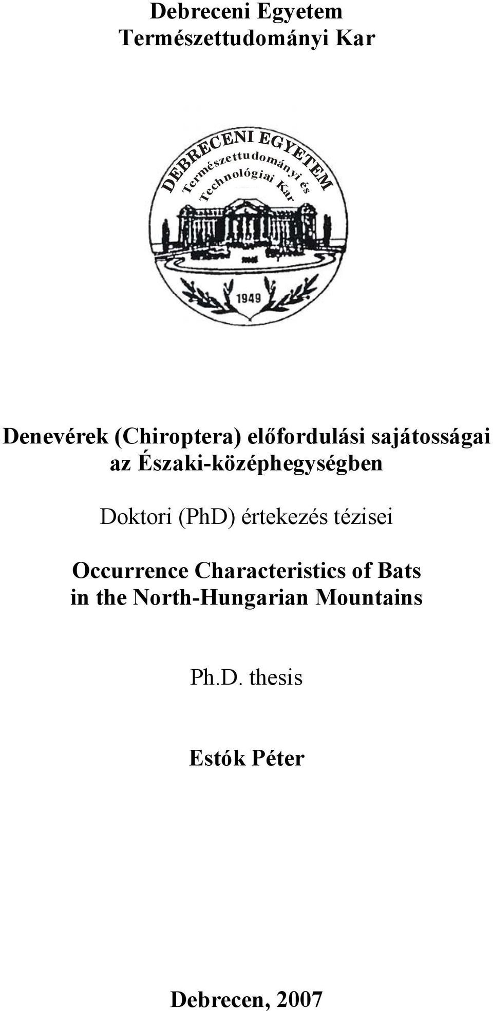 Északi-középhegységben Doktori (PhD) értekezés tézisei Occurrence