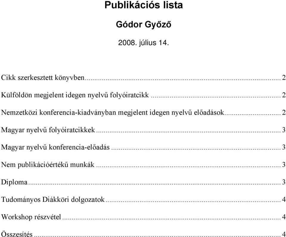 .. 2 Nemzetközi konferencia-kiadványban megjelent idegen nyelvű előadások.
