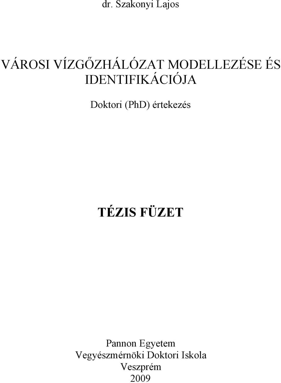 (PhD) értekezés TÉZIS FÜZET Pannon