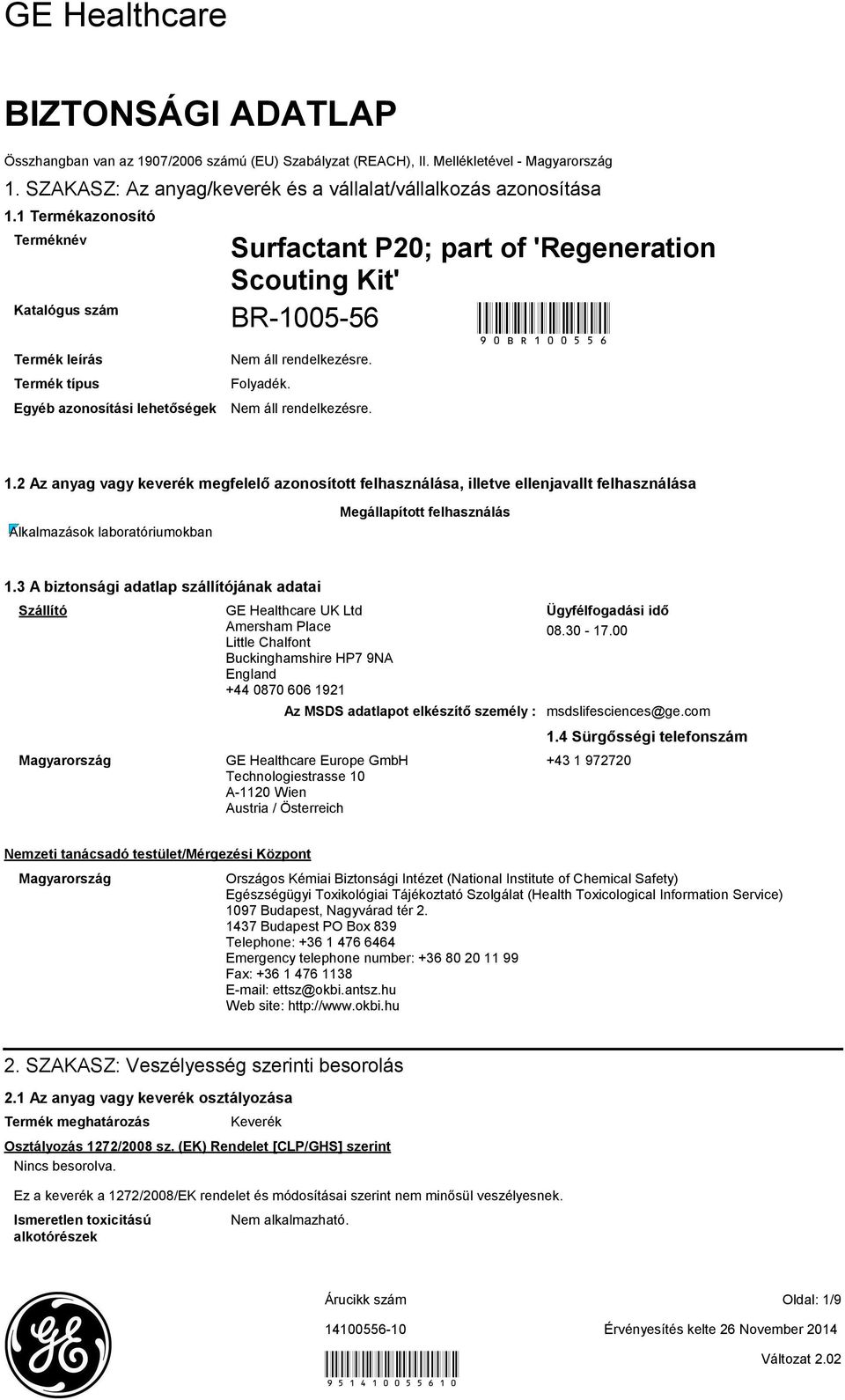 2 Az anyag vagy keverék megfelelő azonosított felhasználása, illetve ellenjavallt felhasználása Alkalmazások laboratóriumokban Megállapított felhasználás 1.